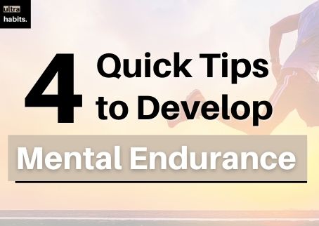 Four Quick Tips to Develop Mental Endurance